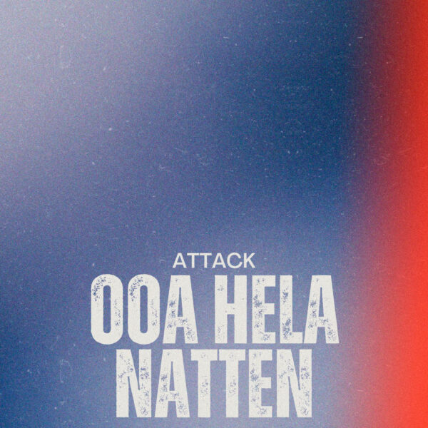 Attack - Ooa hela natten