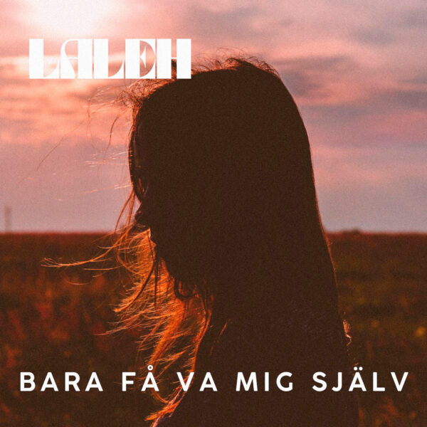 Laleh - Bara Få Va Mig Själv