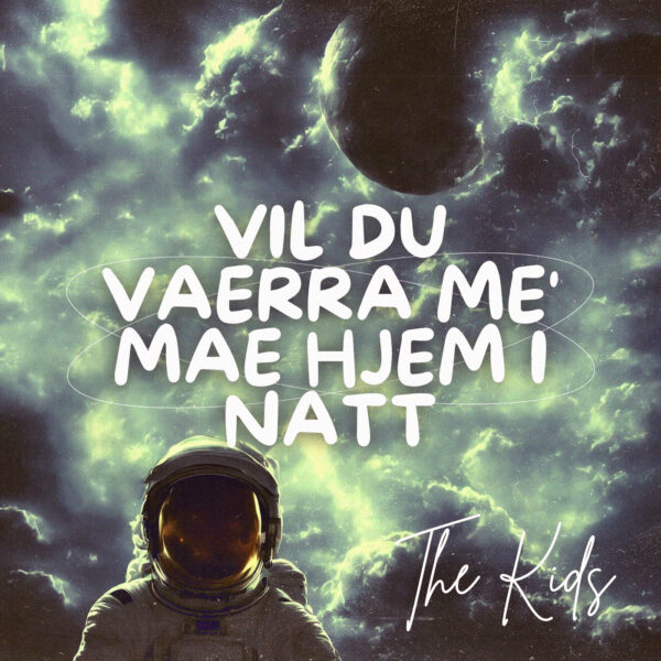 The Kids - Vil Du Vaerra Me' Mae Hjem I Natt