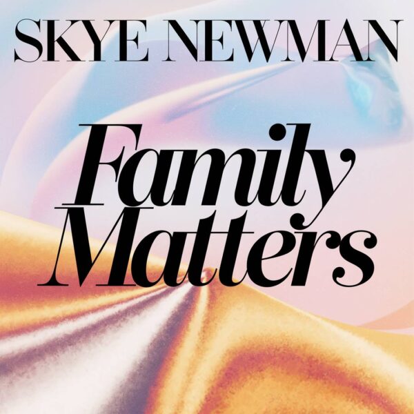 Skye Newman - Family Matters