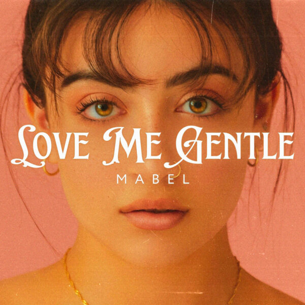 Mabel - Love Me Gentle