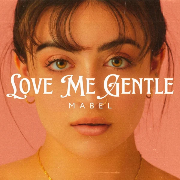 Mabel - Love Me Gentle