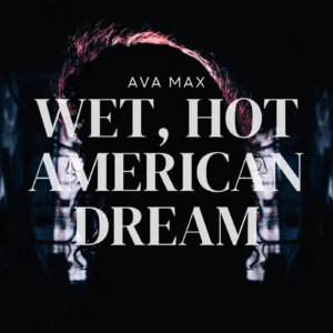 SF1129510-Ava-Max-Wet_-Hot-American-Dream-Artwork