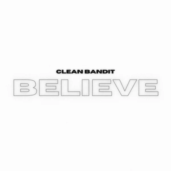 Clean Bandit - Believe