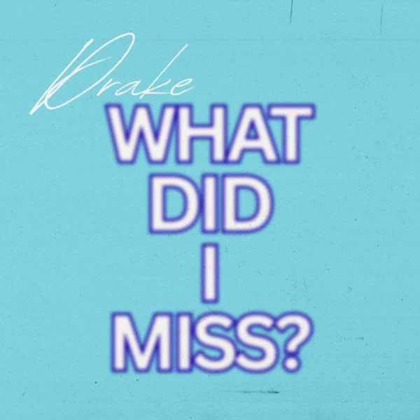 Drake - What Did I Miss