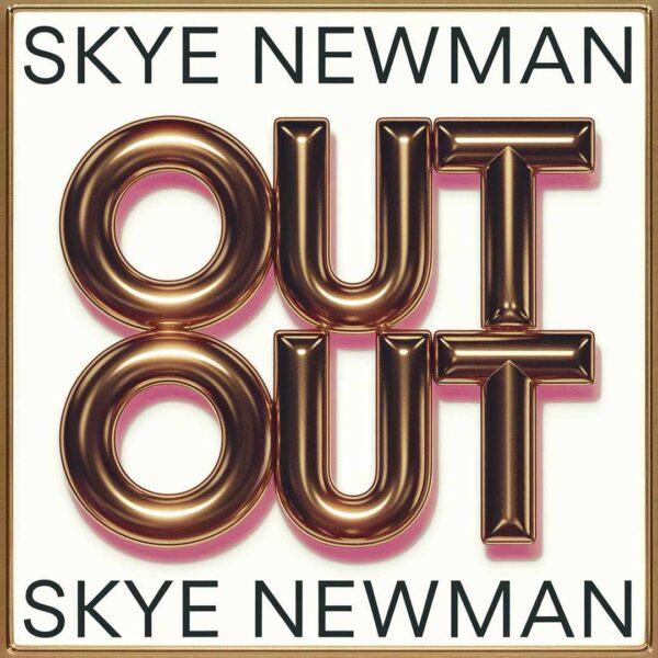 Skye Newman - Out Out