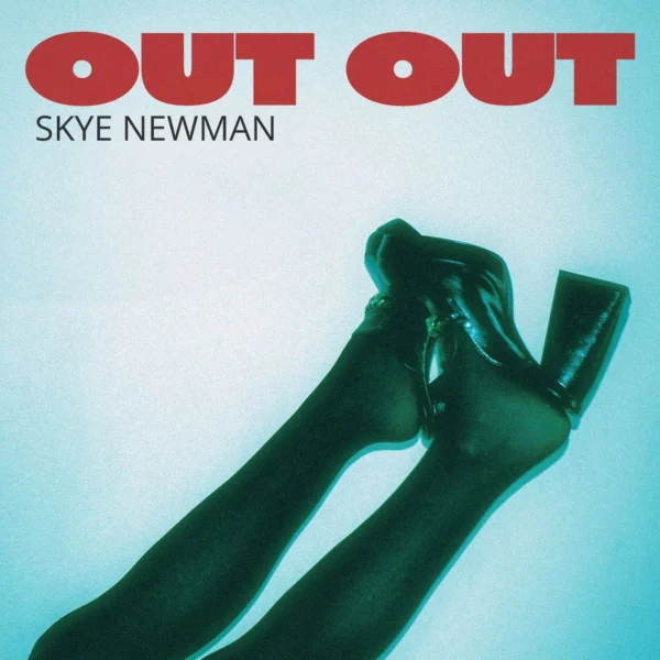 Skye Newman - Out Out