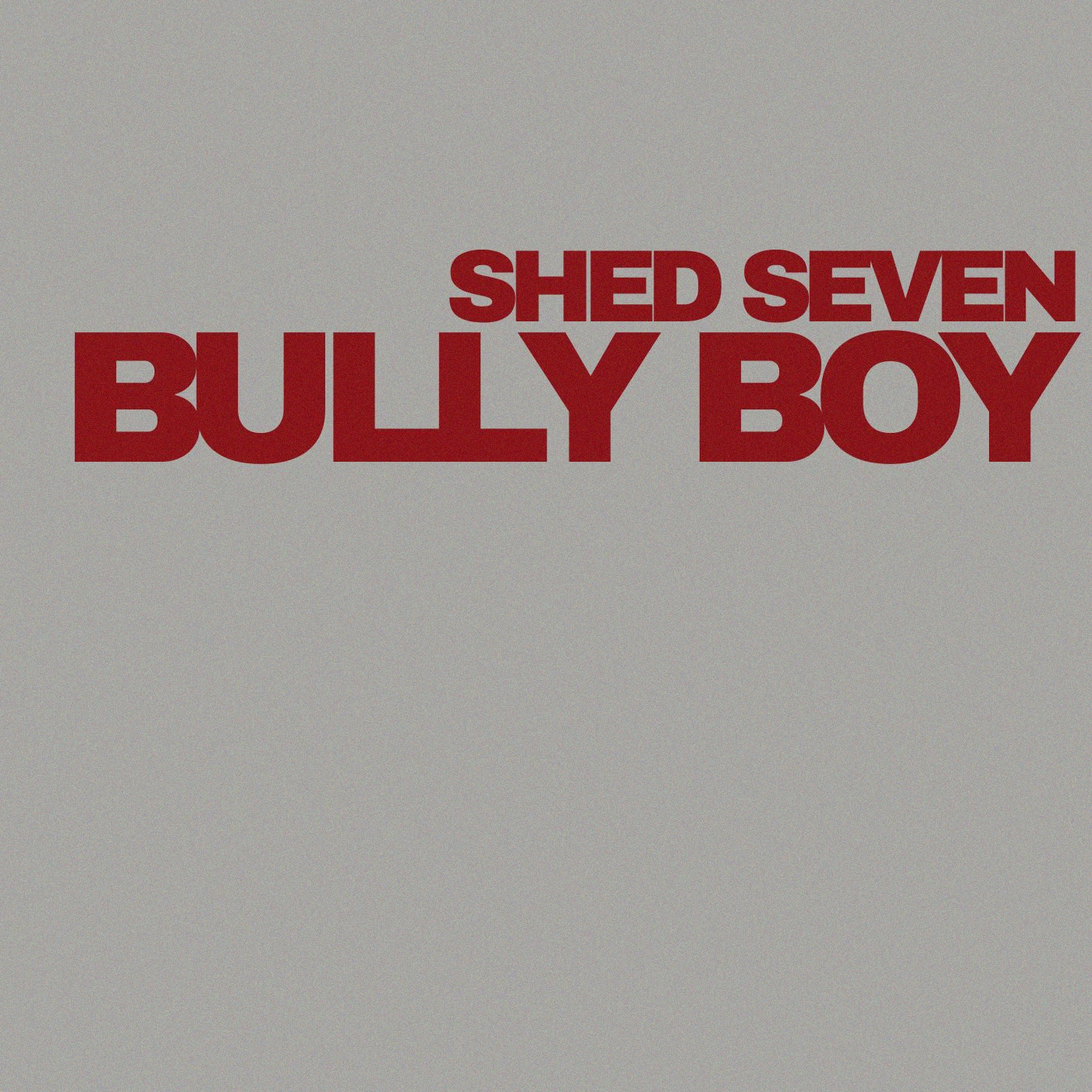 Shed Seven - Bully Boy