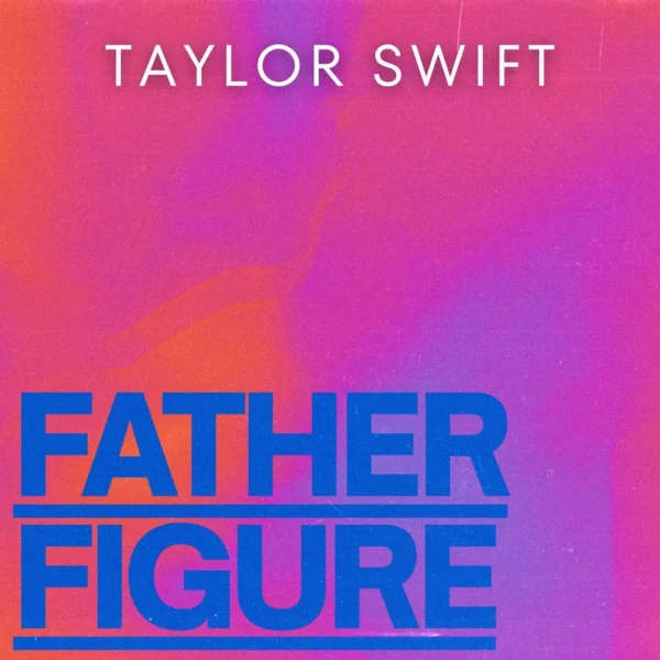 Taylor Swift - Father Figure