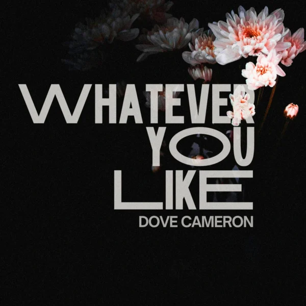 Dove Cameron - Whatever You Like