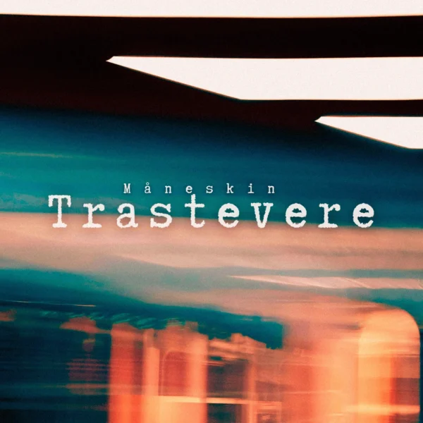 Maneskin - Trastevere