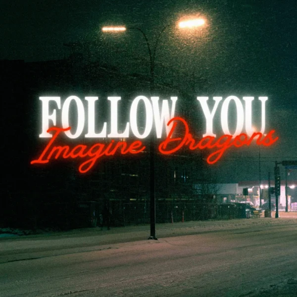 Imagine Dragons - Follow You