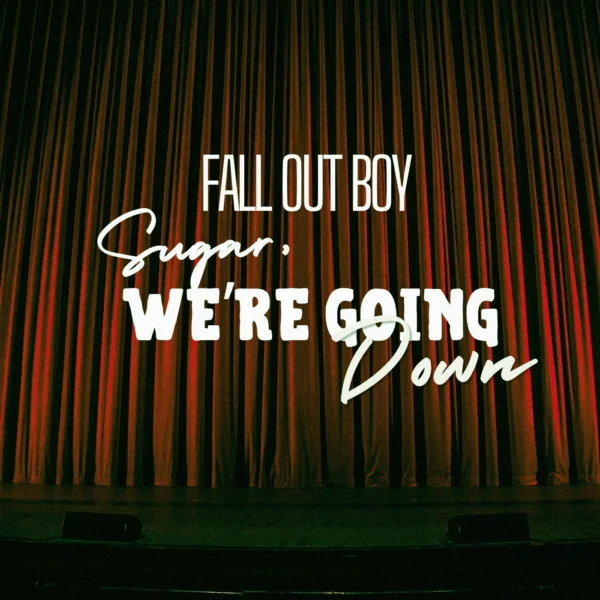 Fall Out Boy - Sugar, We're Going Down