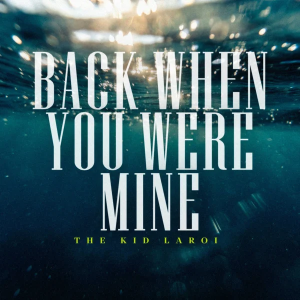 The Kid LAROI - Back When You Were Mine