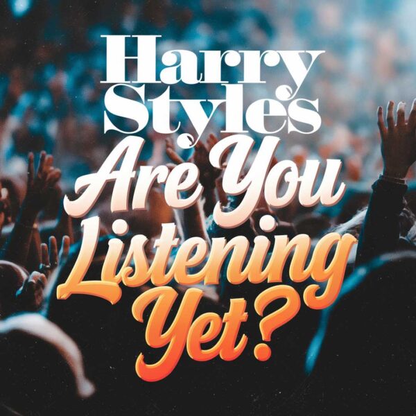 Harry Styles - Are You Listening Yet?