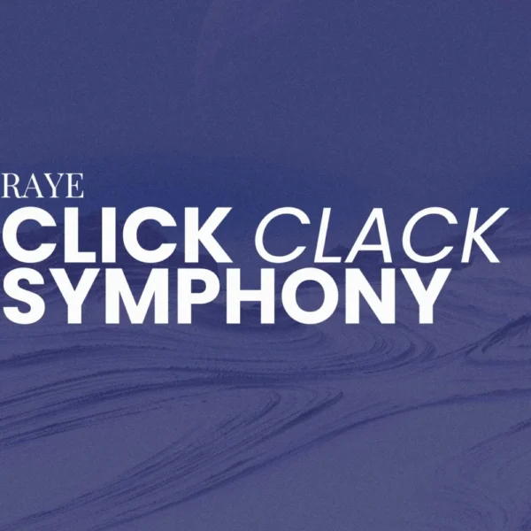 RAYE - Click Clack Symphony