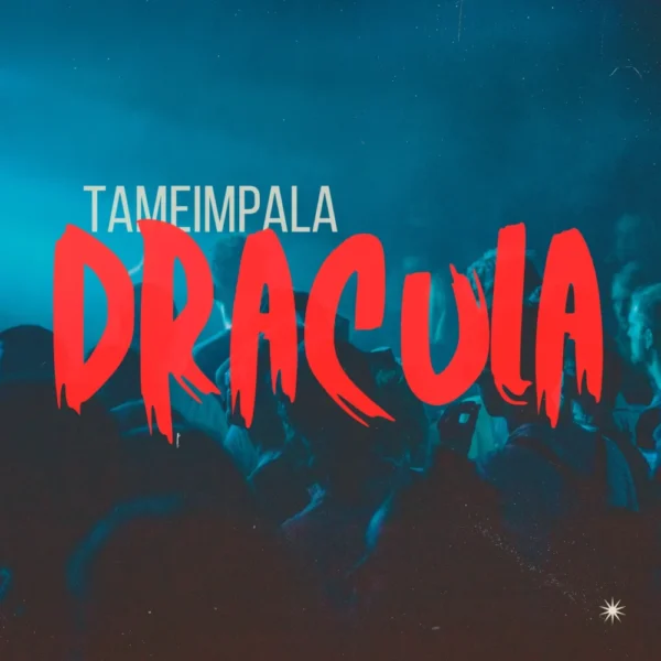 Tame Impala - Dracula
