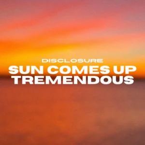 SF1129754-Disclosure-Sun-Comes-Up-Tremendous-Artwork
