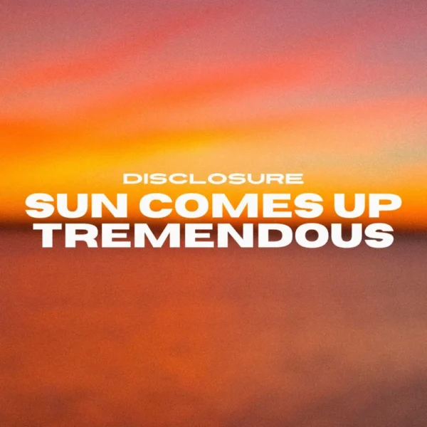 Disclosure - Sun Comes Up Tremendous