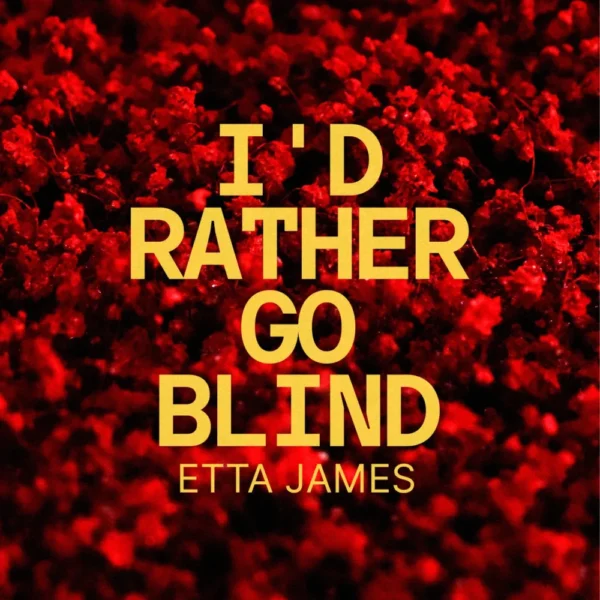 Etta James - I'd Rather Go Blind