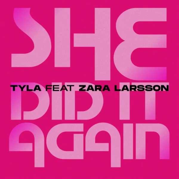 Tyla feat Zara Larsson - She Did It Again