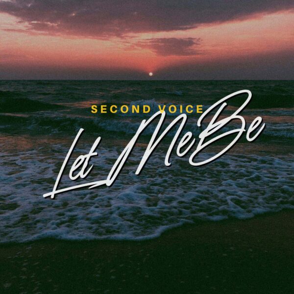 Second Voice - Let Me Be