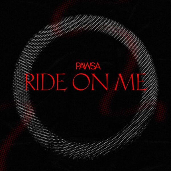 PAWSA - Ride On Me