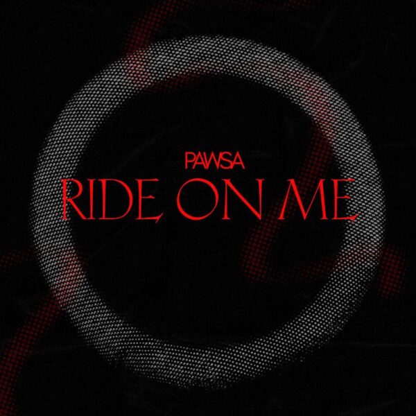 PAWSA - Ride On Me