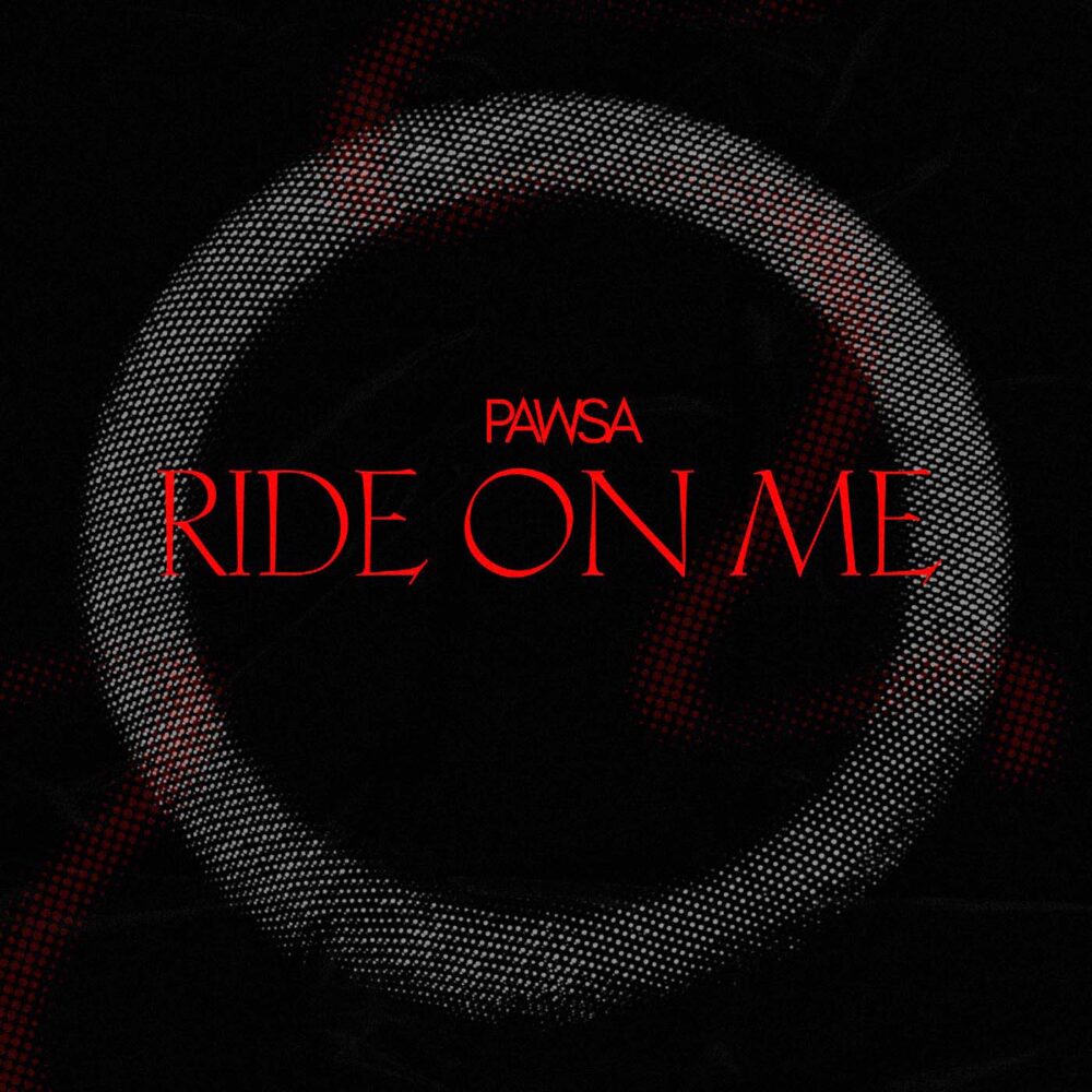 PAWSA - Ride On Me
