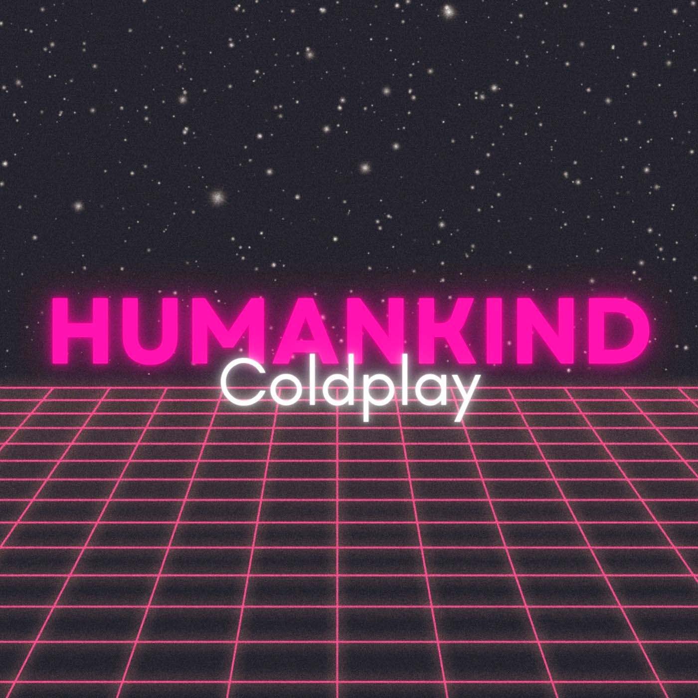 Coldplay - Humankind