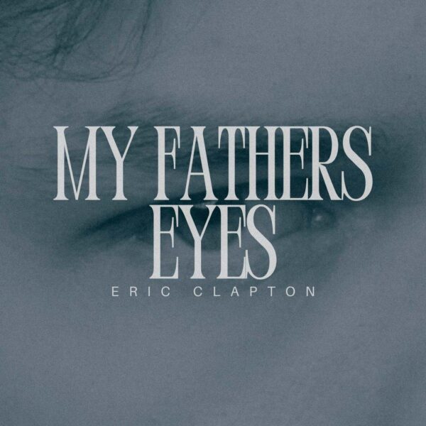 Eric Clapton - My Fathers Eyes