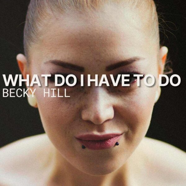 Becky Hill - What Do I Have To Do