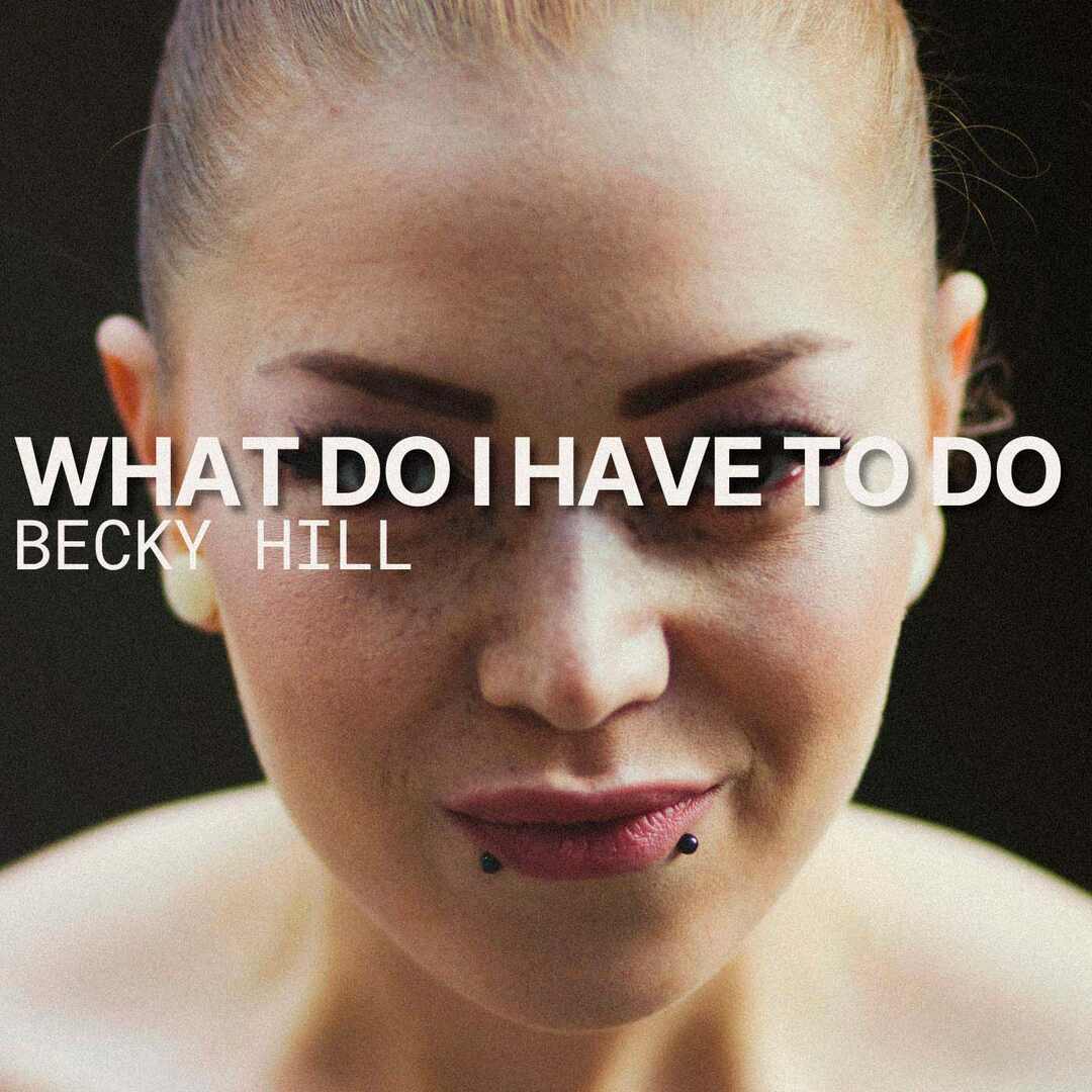 Becky Hill - What Do I Have To Do