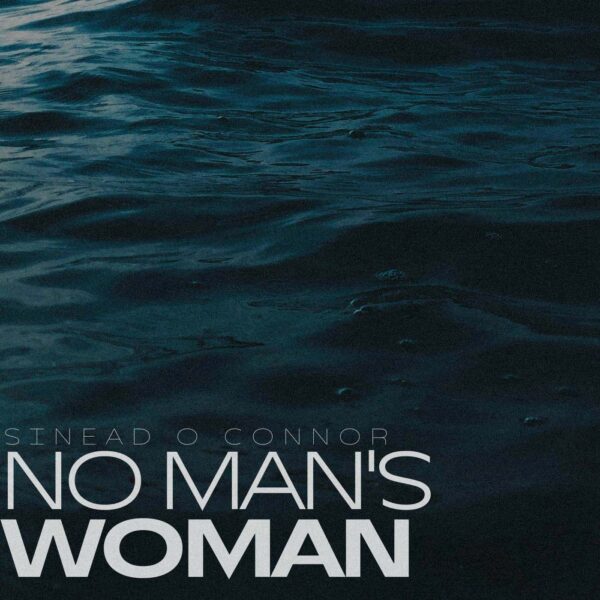 Sinead O Connor - No Man's Woman