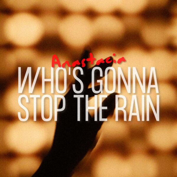 Anastacia - Who's Gonna Stop the Rain