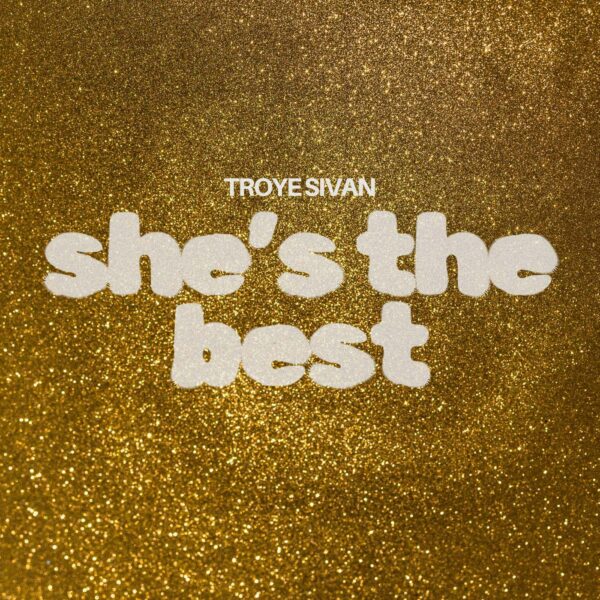 Troye Sivan - She's The Best