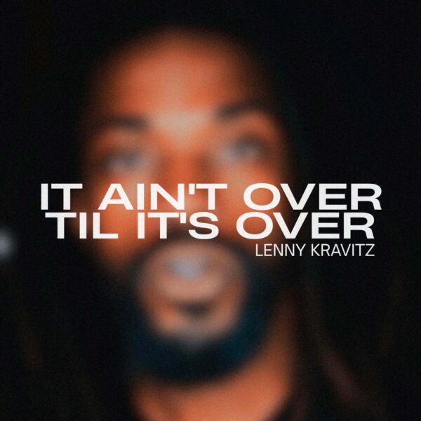 Lenny Kravitz - It Ain´t Over Til It´s Over