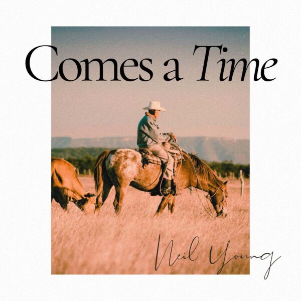 Neil Young - Comes a Time