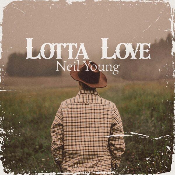 Neil Young - Lotta Love