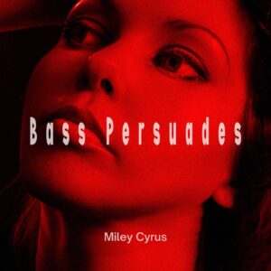 SF1129928 – Miley Cyrus – Bass Persuades – Artwork