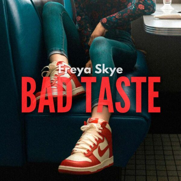 Freya Skye - bad taste