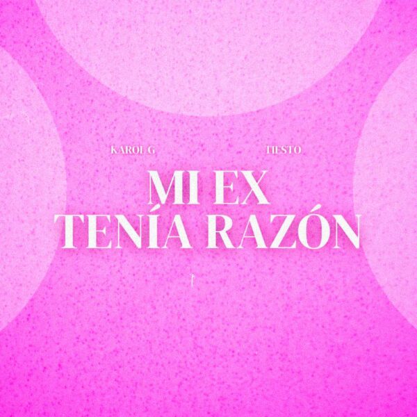 KAROL G, Tiesto - MI EX TENÍA RAZÓN