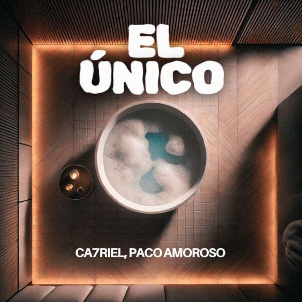 Ca7riel, Paco Amoroso - EL ÚNICO