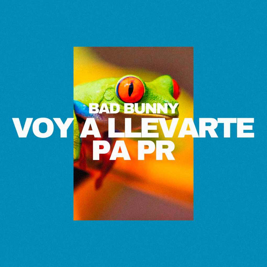 Bad Bunny - Voy A Llevarte Pa PR