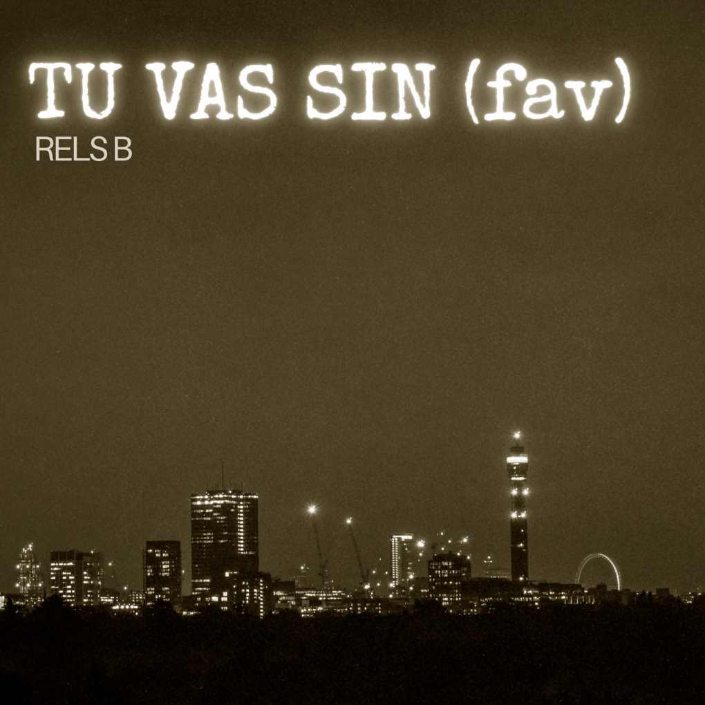 Rels B - TU VAS SIN (fav)